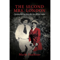 The Second Mrs. London: Charmian Kittredge Shares Her Life with Jack London - Hardcover