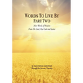 Words to Live By: Part Two: More Words of Wisdom From The Lord, Our God and Savior - Paperback