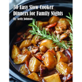 50 Easy Slow Cooker Dinners for Family Nights - Paperback