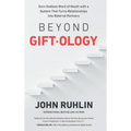 Beyond Giftology: Earn Endless Word of Mouth with a System That Turns Relationships Into Referral Partners - Hardcover