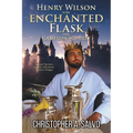 Henry Wilson in the Enchanted Flask with Cameron Schultz - Paperback