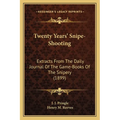 Twenty Years' Snipe-Shooting: Extracts From The Daily Journal Of The Game-Books Of The Snipery (1899) - Paperback