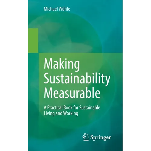 Making Sustainability Measurable: A Practical Book for Sustainable Living and Working - Paperback