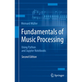 Fundamentals of Music Processing: Using Python and Jupyter Notebooks - Paperback