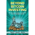 Beyond Bitcoin Investing: Why other cryptocurrencies are so important and easy to make digital cash now - Hardcover