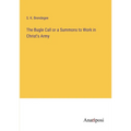 The Bugle Call or a Summons to Work in Christ's Army - Paperback