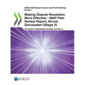 Making Dispute Resolution More Effective - MAP Peer Review Report, Brunei Darussalam (Stage 2) - Paperback