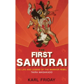 The First Samurai: The Life and Legend of the Warrior Rebel, Taira Masakado - Hardcover