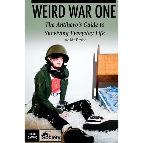 Weird War One: The Antihero's Guide to Surviving Everyday Life - Paperback