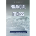 Financial Fitness: Exercises for a Healthier Wallet - Paperback