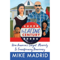 The Latino Century: How America's Largest Minority Is Transforming Democracy - Hardcover