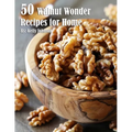 50 Walnut Wonder Recipes for Home - Paperback