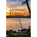 Moving Forward, The Journey of a Cancer Caregiver - Paperback