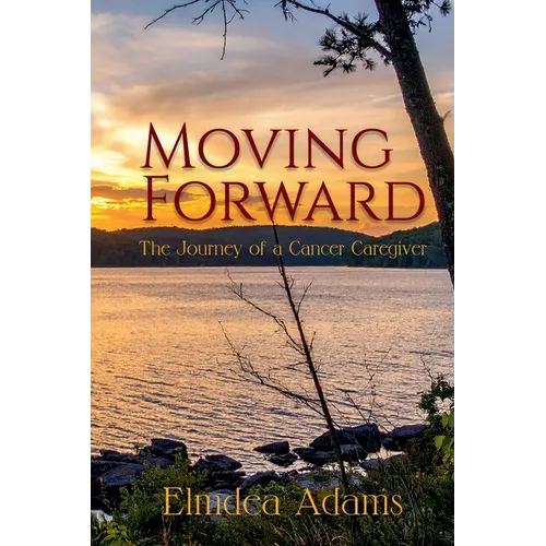 Moving Forward, The Journey of a Cancer Caregiver - Paperback