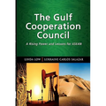 The Gulf Cooperation Council: A Rising Power and Lessons for ASEAN - Paperback