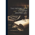 The History of a Country Apothecary - Paperback