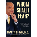 Whom Shall I Fear?: Pushing the Politics of Change - Hardcover