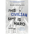 This Civilian Sh*t is Hard: From the Cockpit, Cubicle, and Beyond - Paperback