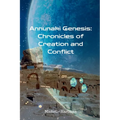 Annunaki Genesis: Chronicles of Creation and Conflict - Paperback