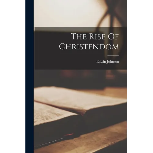 The Rise Of Christendom - Paperback