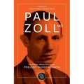 Paul Zoll MD; The Pioneer Whose Discoveries Prevent Sudden Death - Paperback