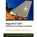 Sage ACT! 2011 Dashboard and Report Cookbook - Paperback