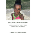 Sculpt Your Character-: "A Once in a Lifetime" Kind of Child- Camara Kayley Mcdowell - Paperback