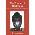 The Tunnel of Darkness: A man of God commits an ungodly act! - Paperback