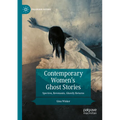 Contemporary Women's Ghost Stories: Spectres, Revenants, Ghostly Returns - Paperback