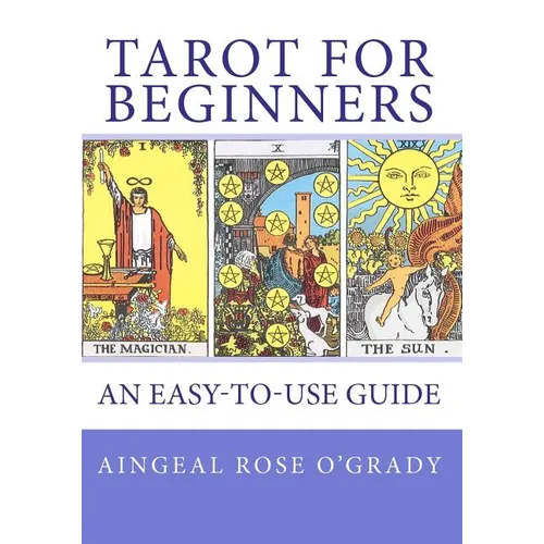 TAROT for Beginners: A Complete Beginner's Guide - Paperback