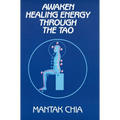 Awaken Healing Energy Through the Tao: The Taoist Secret of Circulating Internal Power - Paperback