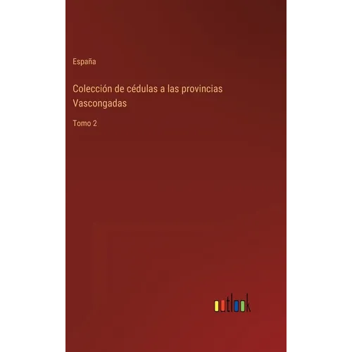 Colección de cédulas a las provincias Vascongadas: Tomo 2 - Hardcover