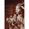 Eyewitness to the Fetterman Fight: Indian Views - Hardcover