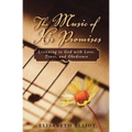 The Music of His Promises: Listening to God with Love, Trust, and Obedience - Paperback