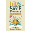 Kids Bedtime Sleep Meditations: Guided Night Time Short Stories And Positive Affirmations To Help Children & Toddlers Fall Asleep At Night, Relax, And - Paperback