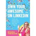 Own Your Awesome... on LinkedIn(R)️: There Are One Billion+ Members, But Only One You! - Paperback