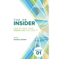 The HR Insider: How to Land Your Dream Job, and Keep It! - Paperback