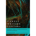 Unwell Writing Centers: Searching for Wellness in Neoliberal Educational Institutions and Beyond - Paperback