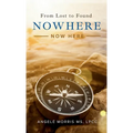 Nowhere (Now Here): From Lost to Found - Hardcover