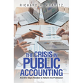 The Crisis in Public Accounting: And the Steps Needed to Reform the Profession - Paperback