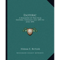 Esoteric: A Magazine of Practical Esoteric Thought, July 1893 to June 1894 - Paperback