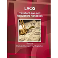 Laos Taxation Laws and Regulations Handbook Volume 1 Strategic Information and Regulations - Paperback