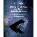 Stating the Obvious, and Other Database Writings - Paperback