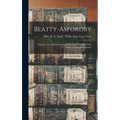 Beatty-Asfordby; the Ancestry of John Beatty and Susanna Asfordby, With Some of Their Descendants - Hardcover