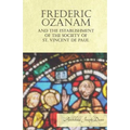 Frederic Ozanam and the Establishment of the Society of St. Vincent de Paul - Paperback