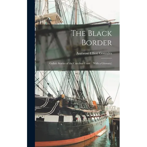 The Black Border: Gullah Stories of the Carolina Coast: (With a Glossary) - Hardcover