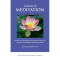 Lessons in Meditation: Based on the Teachings of Paramhansa Yogananda, and His Disciple Swami Kriyananda - Paperback