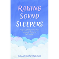 Raising Sound Sleepers: Helping Children Use Their Senses to Rest and Self-Soothe - Paperback