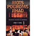 Riots, Pogroms, Jihad: Religious Violence in Indonesia - Paperback