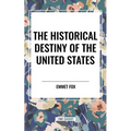 Historical Destiny of the United States - Hardcover